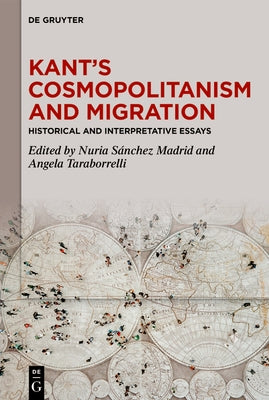 Kant's Cosmopolitanism and Migration: Historical and Interpretative Essays by Sánchez Madrid, Nuria