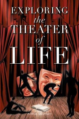 Exploring the Theater of Life by Verathorn, Arithos