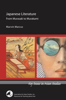 Japanese Literature: From Murasaki to Murakami by Marcus, Marvin
