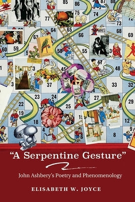 "A Serpentine Gesture": John Ashbery's Poetry by Joyce, Elisabeth W.