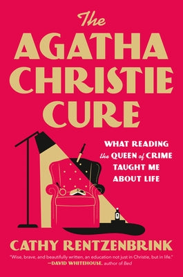 The Agatha Christie Cure: What Reading the Queen of Crime Taught Me about Life by Rentzenbrink, Cathy