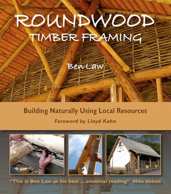 Roundwood Timber Framing: Building Naturally Using Local Resources, 3rd Edition by Law, Ben