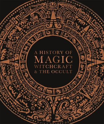 A History of Magic, Witchcraft, and the Occult by Dk