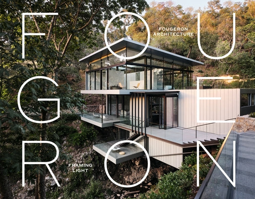Fougeron Architecture: Framing Light by Fougeron, Anne