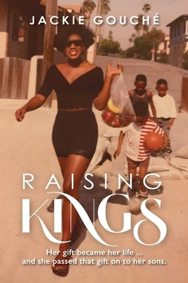 Raising Kings by Gouché, Jackie
