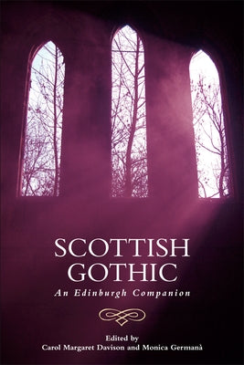 Scottish Gothic: An Edinburgh Companion by Davison, Carol Margaret