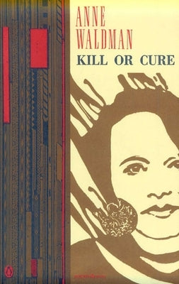 Kill or Cure by Waldman, Anne