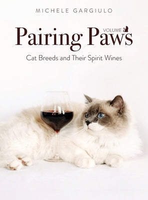 Pairing Paws, vol. II: Cat Breeds and Their Spirit Wines by Gargiulo, Michele