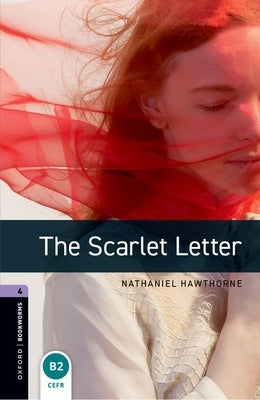 Oxford Bookworms Library: The Scarlet Letter: Level 4: 1400-Word Vocabulary by Hawthorne, Nathaniel