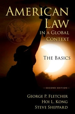 American Law in a Global Context: The Basics, Second Edition by Fletcher, George