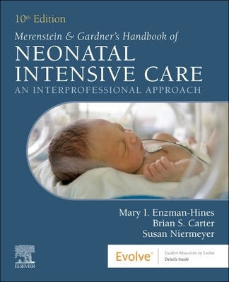 Merenstein & Gardner's Handbook of Neonatal Intensive Care: An Interprofessional Approach by Enzman-Hines, Mary I.