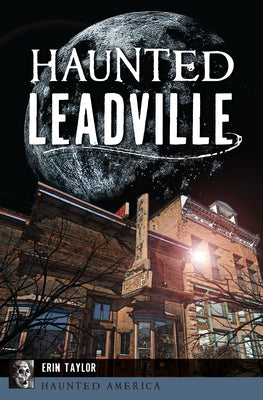 Haunted Leadville by Taylor, Erin