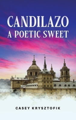 Candilazo: A Poetic Sweet by Krysztofik, Casey