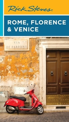 Rick Steves Rome, Florence & Venice by Steves, Rick