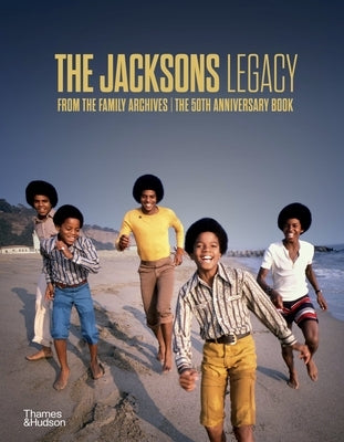The Jacksons: Legacy: From the Family Archives / The 50th Anniversary Book by The Jacksons
