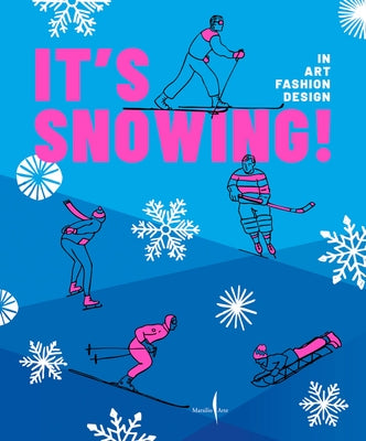 It's Snowing!: Fashion, Art, Design and Winter Sports by Linfante, Vittorio