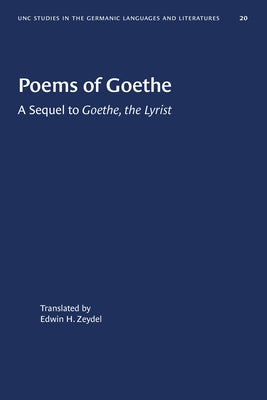 Poems of Goethe: A Sequel to "Goethe, the Lyrist" by Zeydel, Edwin H.