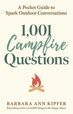 1,001 Campfire Questions: A Pocket Guide to Spark Outdoor Conversations by Kipfer, Barbara Ann