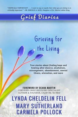 Grief Diaries: Grieving for the Living by Cheldelin Fell, Lynda