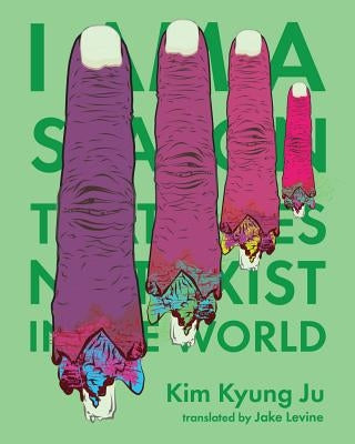 I Am a Season That Does Not Exist in the World by Ju, Kim Kyung