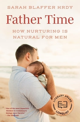 Father Time: How Nurturing Is Natural for Men by Hrdy, Sarah Blaffer
