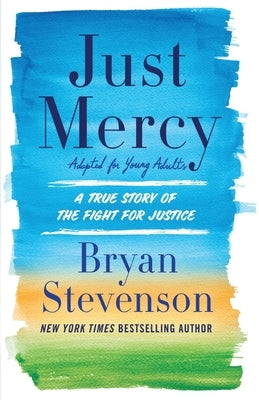 Just Mercy (Adapted for Young Adults): A True Story of the Fight for Justice by Stevenson, Bryan