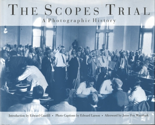 The Scopes Trial: A Photographic History by Caudill, Edward