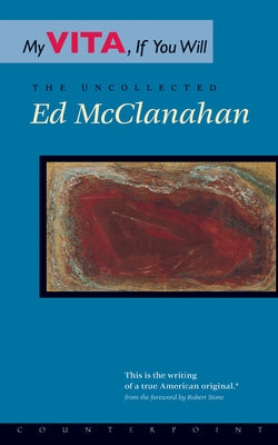 My Vita, If You Will: The Uncollected Ed McClanahan by McClanahan, Ed