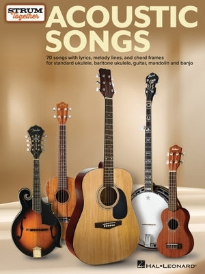 Acoustic Songs - Strum Together: For Ukulele, Baritone Ukulele, Guitar, Banjo & Mandolin by