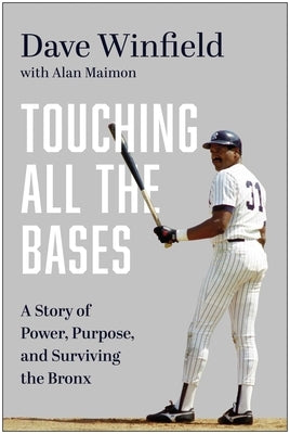 Touching All the Bases: A Story of Power, Purpose, and Surviving the Bronx by Winfield, Dave