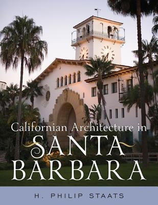 Californian Architecture in Santa Barbara by Staats, H. Philip