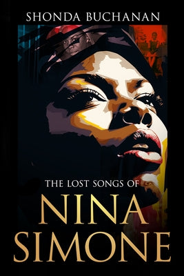 The Lost Songs of Nina Simone by Buchanan, Shonda
