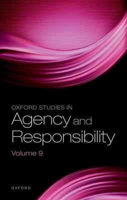 Oxford Studies in Agency and Responsibility: Volume 9 by Shoemaker, David