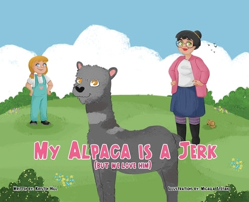 My Alpaca is a Jerk: (But We Love Him) by