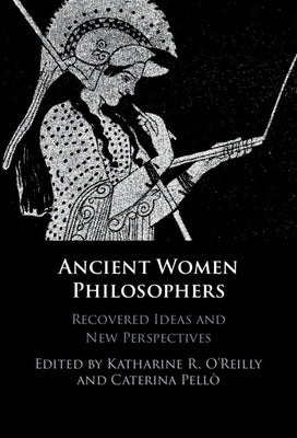 Ancient Women Philosophers by O'Reilly, Katharine R.