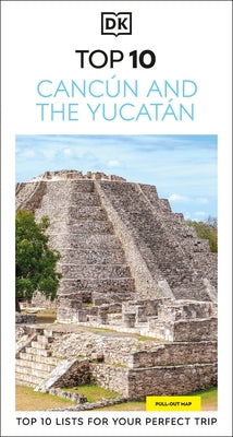DK Top 10 Cancun and the Yucatan by Dk Travel