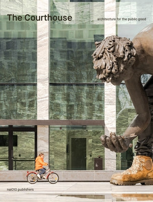 The Courthouse: Architecture for the Public Good by Lanna, Marco