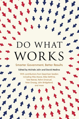 Do What Works: Smarter Government, Better Results by Jolin, Michele