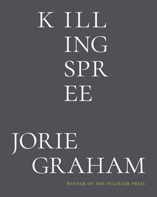 Killing Spree: Poems by Graham, Jorie
