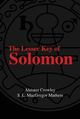 The Lesser Key Of Solomon by Crowley, Aleister