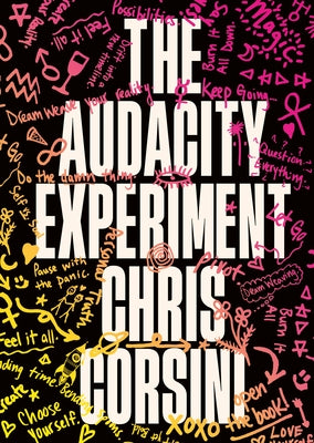 The Audacity Experiment: Stop Outsourcing Your Instincts, Reclaim Your Sovereignty and Rewrite Your Reality by Corsini, Chris
