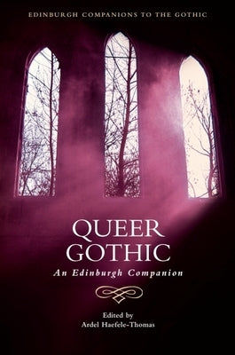 Queer Gothic: An Edinburgh Companion by Haefele-Thomas, Ardel