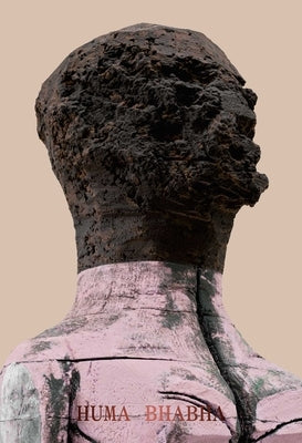 Huma Bhabha: Welcome . . . to the One Who Came by Bhabha, Huma