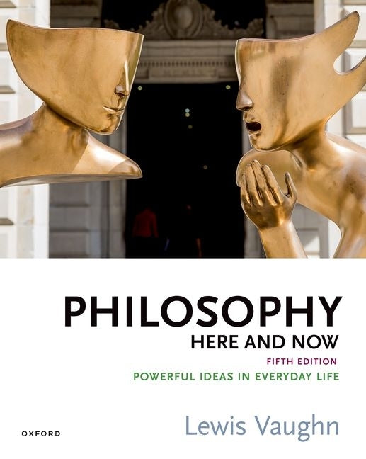 Philosophy Here and Now: Powerful Ideas in Everyday Life by Vaughn, Lewis