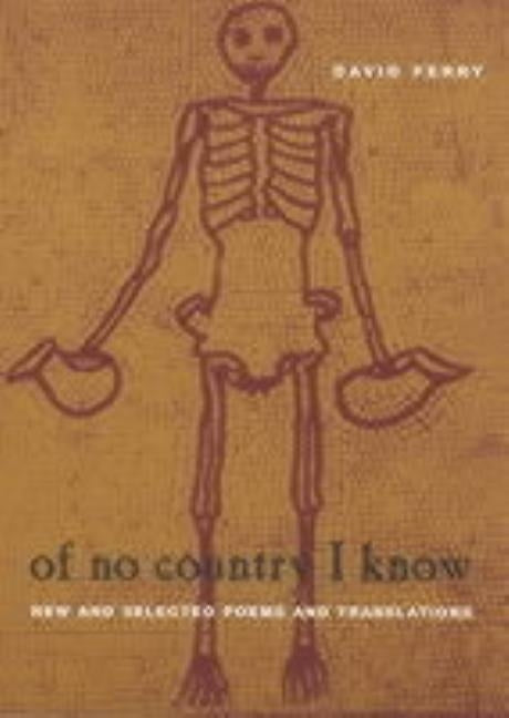 Of No Country I Know: New and Selected Poems and Translations by Ferry, David