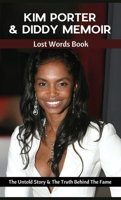 Kim Porter & Diddy Memoir - Lost Words Book: The Untold Story & The Truth Behind The Fame by Landon, Celeste