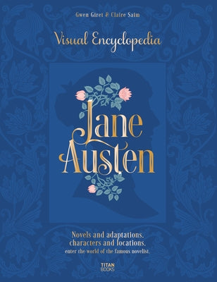 Jane Austen: Visual Encyclopedia by Saim, Claire