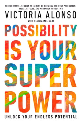 Possibility Is Your Superpower: Unlock Your Endless Potential by Alonso, Victoria