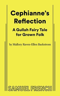 Cephianne's Reflection by Backstrom, Mallory Raven-Ellen