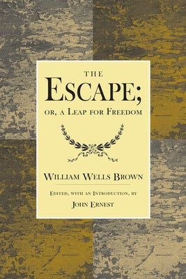 The Escape; Or, a Leap for Freedom.: A Drama in Five Acts. by Brown, William Wells